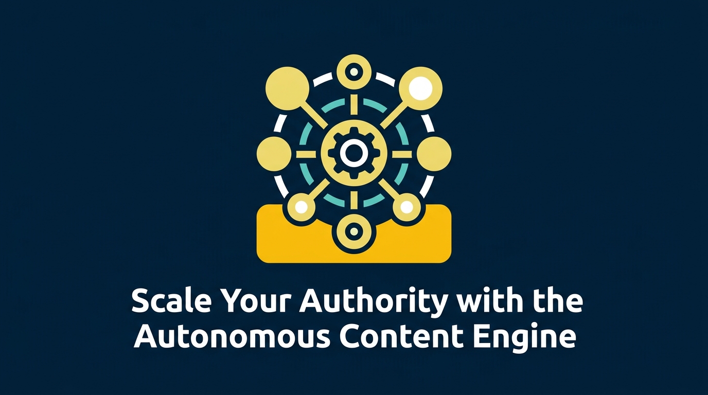 Scale Your Authority with the Autonomous Content Engine